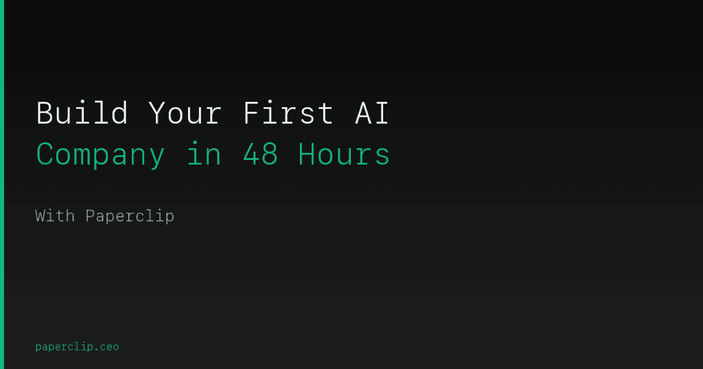 How to Build Your First AI Company in 48 Hours with Paperclip
